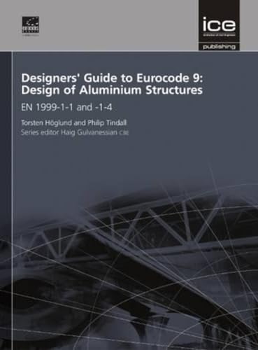Designers' Guide to Eurocode 9: Design of Aluminium Structures : EN 1999-1-1 and -1-4