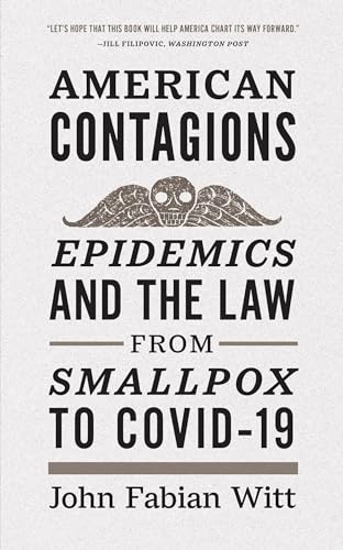 American Contagions: Epidemics and the Law from Smallpox to COVID-19