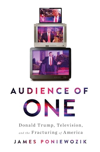 Audience of One: Donald Trump