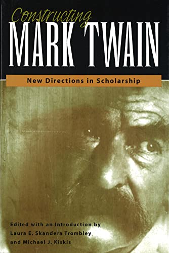 Constructing Mark Twain : New Directions in Scholarship