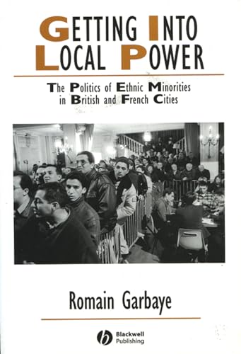 Getting into Local Power: The Politics of Ethnic Minorities in British and French Cities