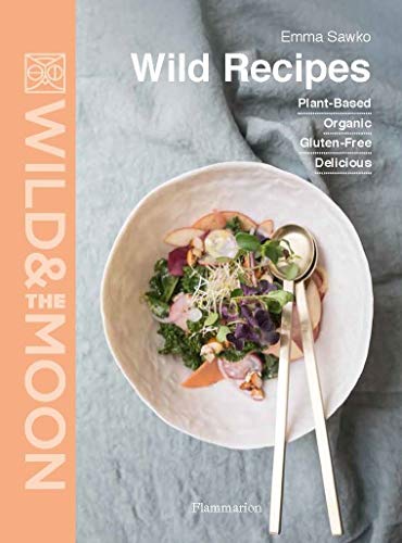 Wild Recipes: Plant-Based, Organic, Gluten-Free, Delicious (Langue anglaise)