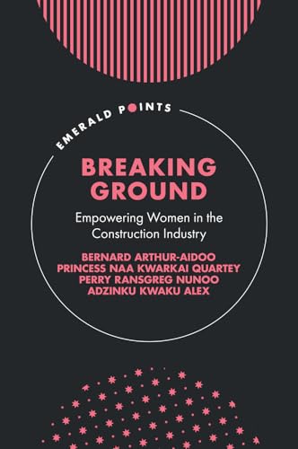 Breaking Ground : Empowering Women in the Construction Industry