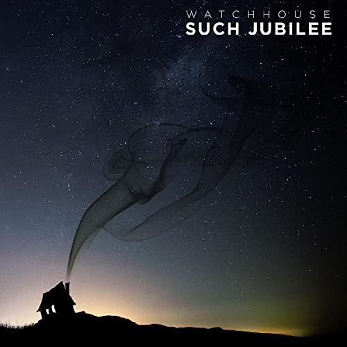 CD cover for Watchhouse’s “Such Jubilee” featuring a silhouetted house and smoke.
