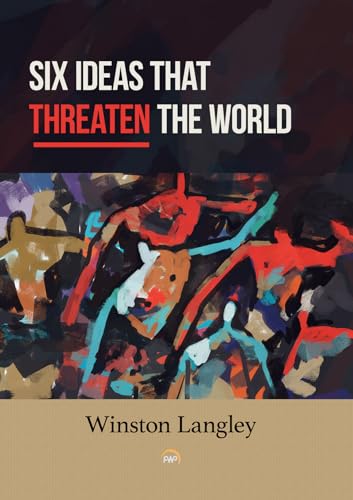 Six Ideas That Threaten the World