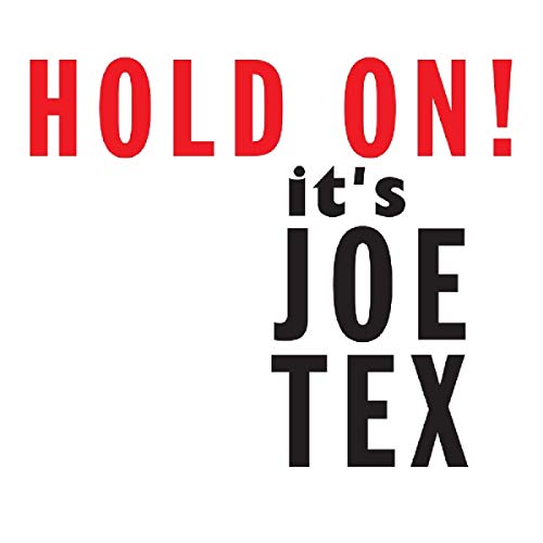 Red and black text reads "HOLD ON! it's JOE TEX" on a white background.