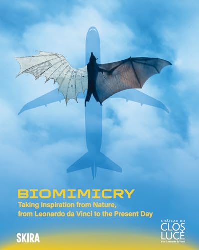 BIOMIMICRY : Taking Inspiration from Nature, from Leonardo da Vinci to the Present Day