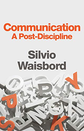 Communication: A Post–Discipline