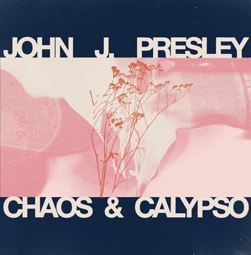 CD cover for "Chaos & Calypso" by John J. Presley, with floral imagery.