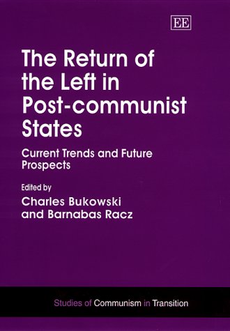 The Return of the Left in Post-communist States: Current Trends and Future Prospects