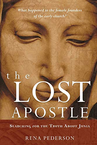 The Lost Apostle: Searching for the Truth About Junia