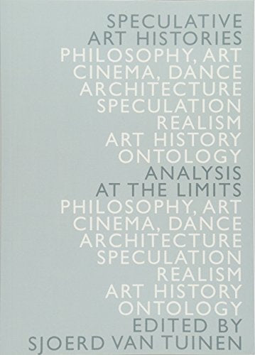 Speculative Art Histories : Analysis at the Limits