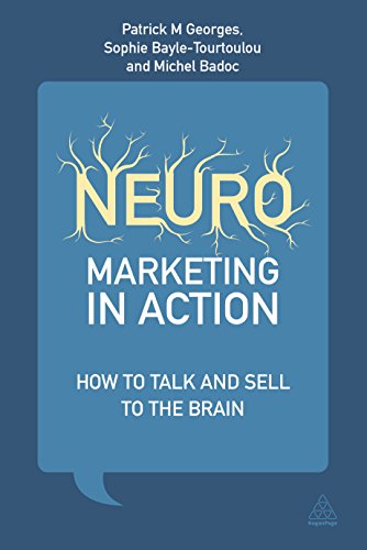 Neuromarketing in Action : How to Talk and Sell to the Brain