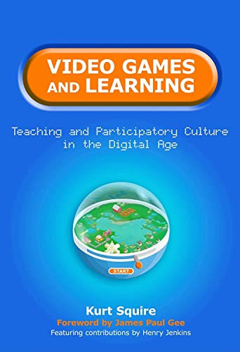 Video Games and Learning : Teaching Participatory Culture in the Digital Age