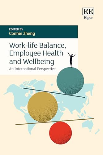 Work-life Balance, Employee Health and Wellbeing : An International Perspective