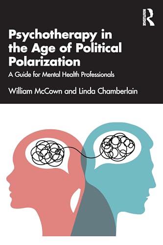 Psychotherapy in the Age of Political Polarization : A Guide for Mental Health Professionals