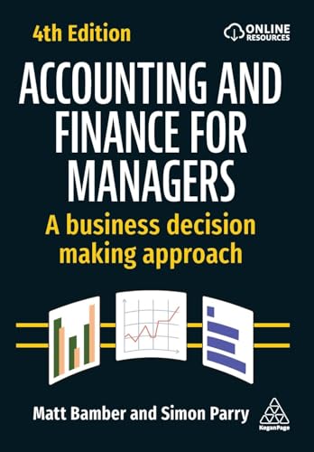 Accounting and Finance for Managers : A Business Decision Making Approach