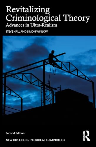 Revitalizing Criminological Theory : Advances in Ultra-Realism