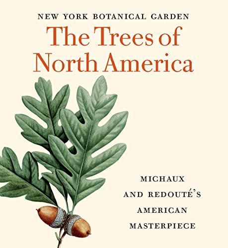 The Trees of North America: Michaux and Redoute's American Masterpiece: Michaux and Redouté's American Masterpiece: 0 (Tiny Folio)