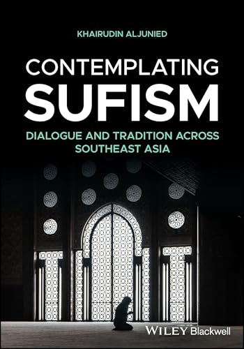 Contemplating Sufism : Dialogue and Tradition across Southeast Asia