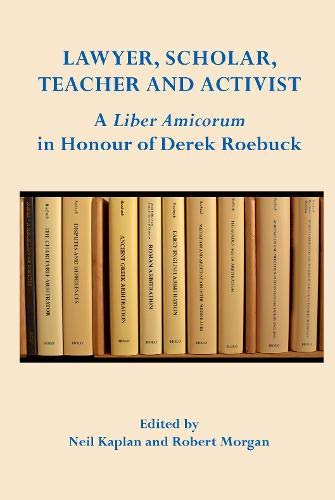 Lawyer, Scholar, Teacher and Activist: : A Liber Amicorum in Honour of Derek Roebuck