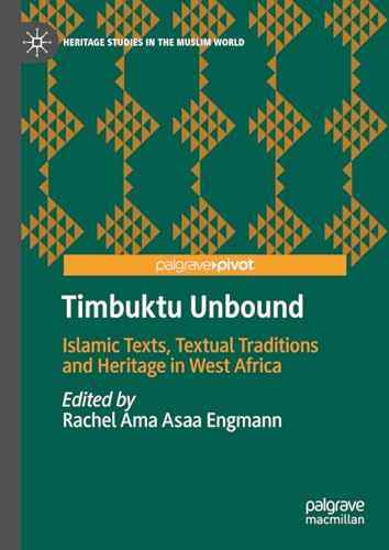 Timbuktu Unbound : Islamic Texts, Textual Traditions and Heritage in West Africa