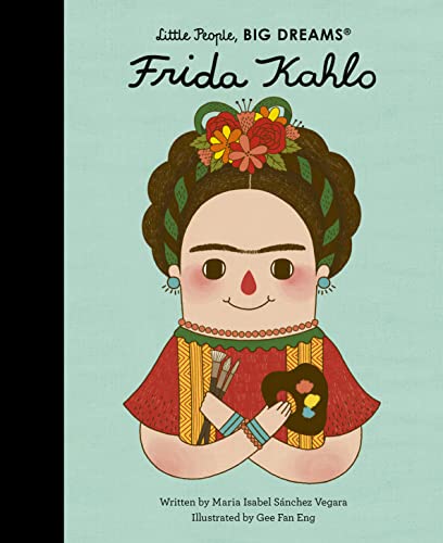 Frida Kahlo: Little People, Big Dreams: 2