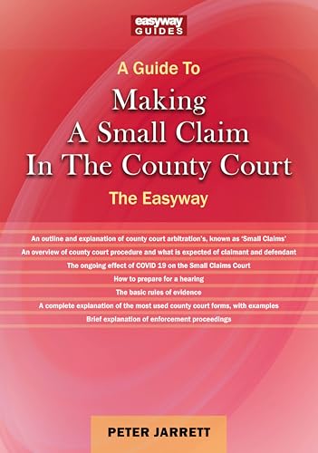 Guide to Making a Small Claim in the County Court - 2023, A: The Easyway