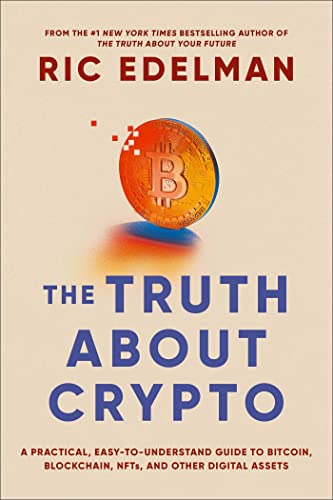 The Truth about Crypto: Your Investing Guide to Understanding Blockchain, Bitcoin, and Other Digital Assets