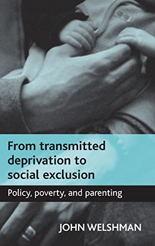 From transmitted deprivation to social exclusion : Policy, poverty, and parenting