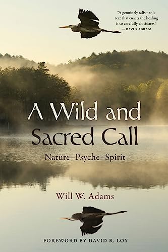 A Wild and Sacred Call : Nature–Psyche–Spirit