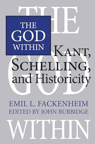 The God Within : Kant, Schelling, and Historicity