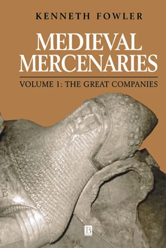 Medieval Mercenaries: The Great Companies: v. 1