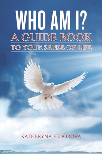 Who Am I? : A Guide Book to Your Sense of Life