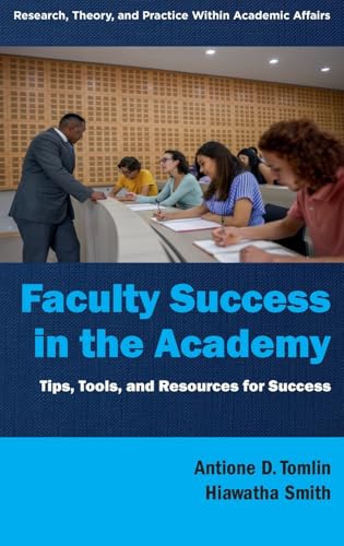 Faculty Success in the Academy : Tips, Tools, and Resources for Success