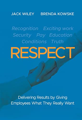Respect: Delivering Results by Giving Employees What They Really Want