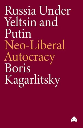 Russia Under Yeltsin and Putin : Neo-Liberal Autocracy