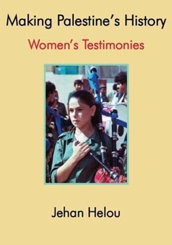 Making Palestine's History : Women's Testimonies