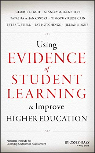 Using Evidence of Student Learning to Improve Higher Education (Jossey-bass Higher and Adult Education)