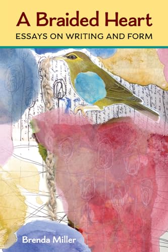 A Braided Heart : Essays on Writing and Form