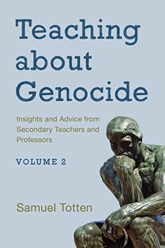 Teaching about Genocide: Insights and Advice from Secondary Teachers and Professors : Volume 2