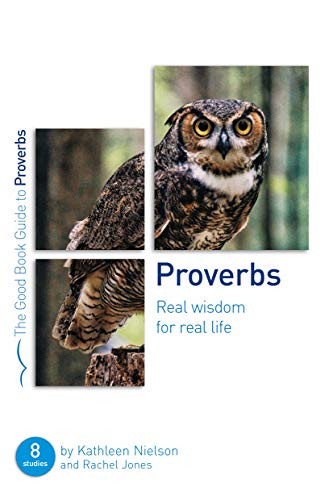 Proverbs: Real Wisdom for Real Life (Good Book Guides): Eight studies for groups or individuals