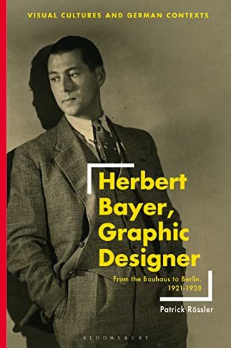 Herbert Bayer, Graphic Designer : From the Bauhaus to Berlin, 1921–1938