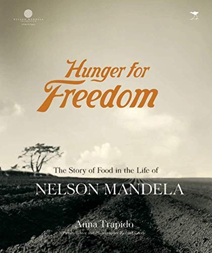 Hunger for freedom : The story of food in the life of Nelson Mandela