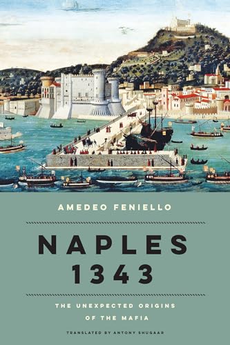 Naples 1343 : The Unexpected Origins of the Mafia
