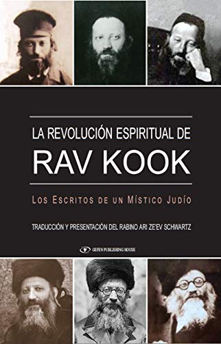 La Revolucion Espiritual de Rav Kook : Los Escritos De un Mistico Judio