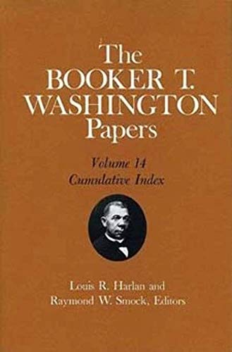 The Booker T. Washington Papers, Vol. 14 : Cumulative Index. Edited by Louis R. HARLAN and Raymond W. SMOCK
