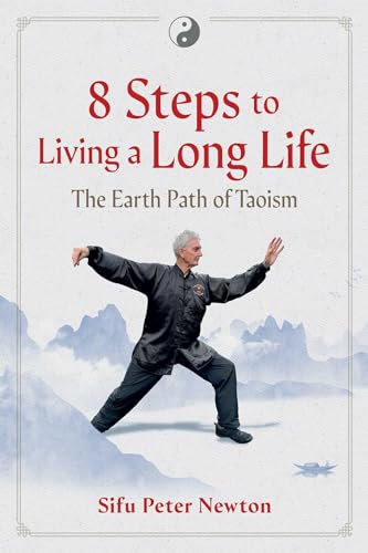 8 Steps to Living a Long Life : The Earth Path of Taoism