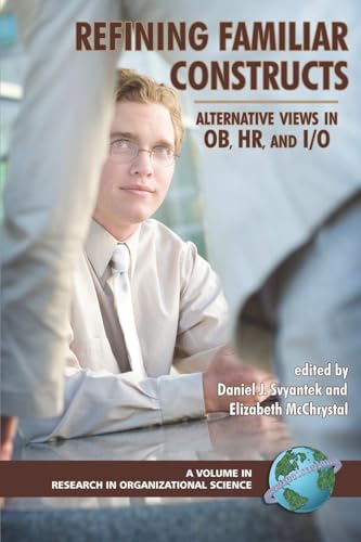 Refining Familiar Constructs : Alternative Views in OB, HR, and I/O