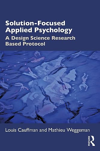 Solution-Focused Applied Psychology: A Design Science Research Based Protocol
